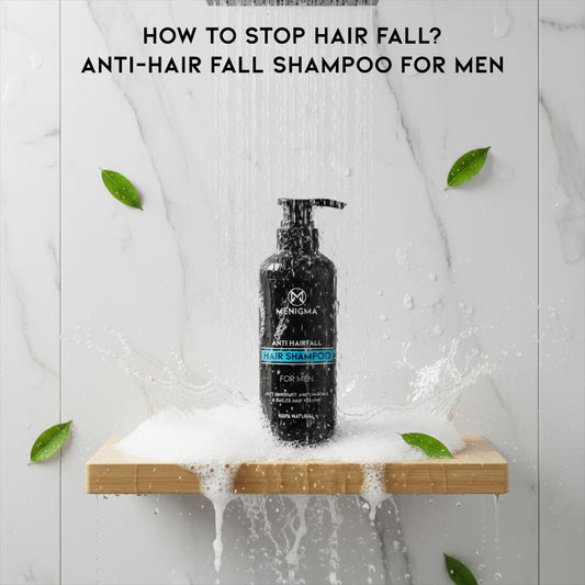 How to Stop Hair Fall? Anti-Hair Fall Shampoo for Men