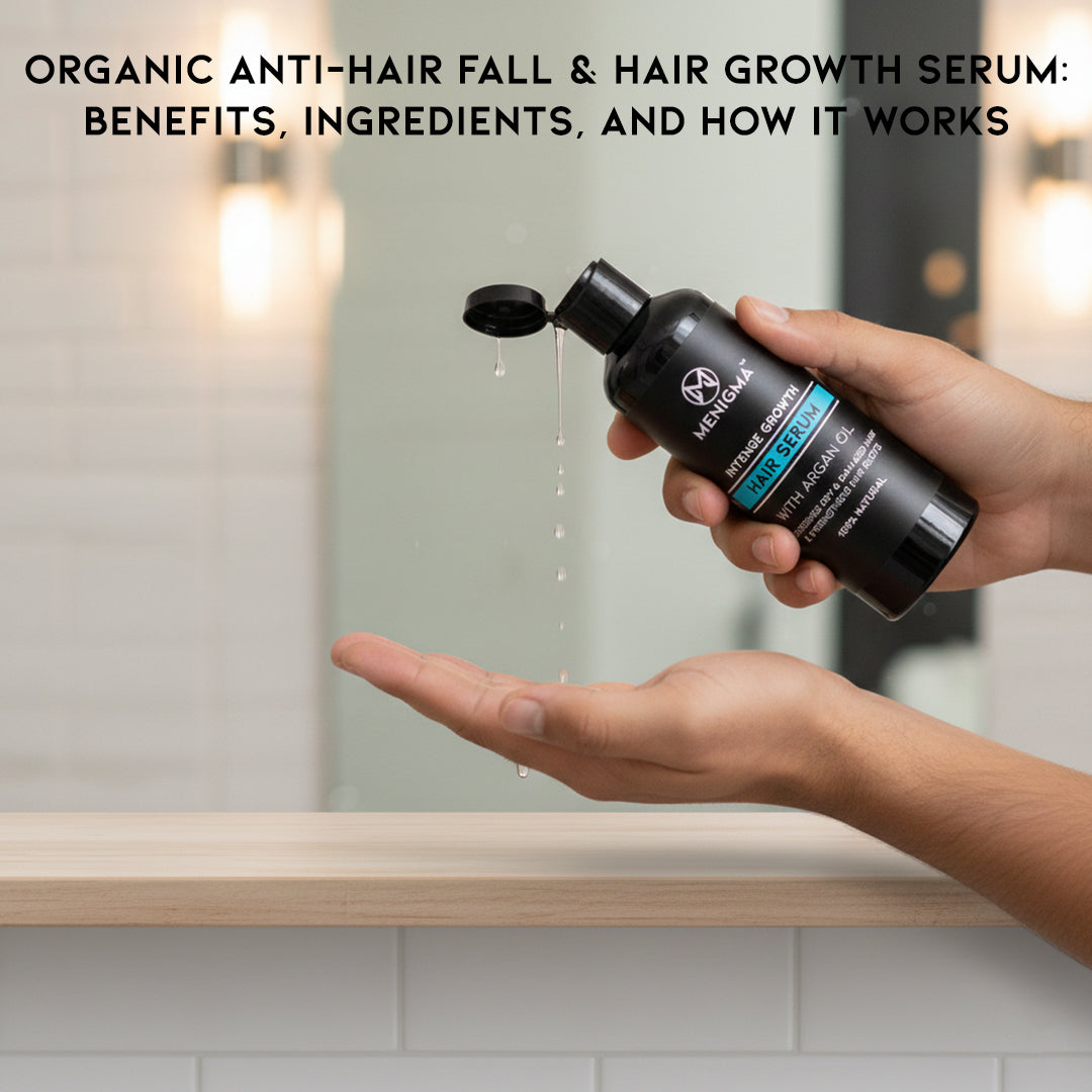 Organic Anti-Hair Fall &amp; Hair Growth Serum: Benefits, Ingredients, and How It Works
