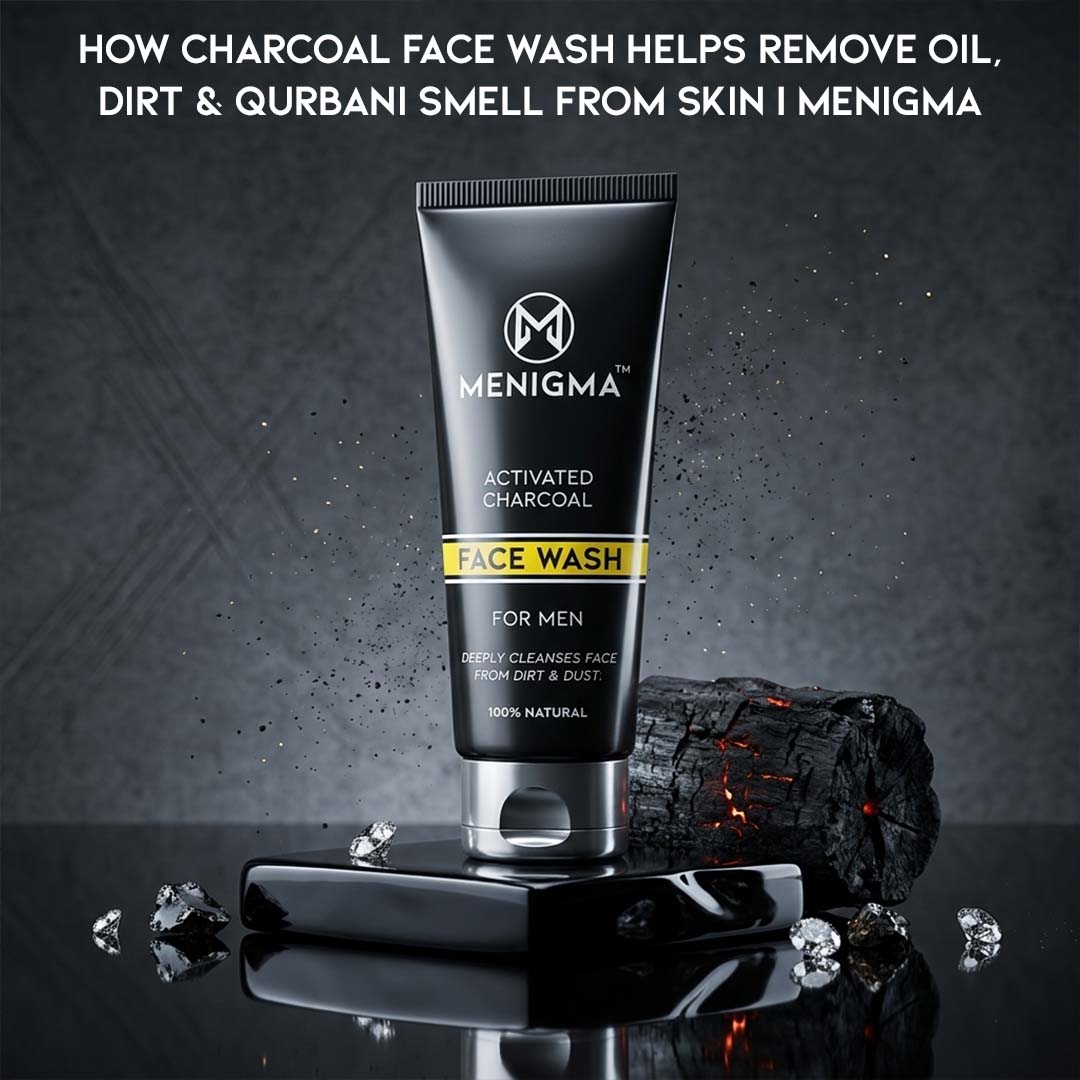 How Eid ul Adha Charcoal Face Wash Helps Remove Oil, Dirt &amp; Qurbani Smell from Skin | Menigma